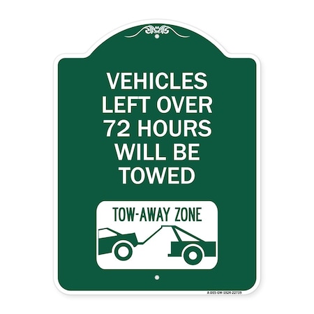 Signmission Vehicles Left Over 72 Hours Towed Tow-Away Zone W/ Car Tow Graphic Alum, 18" x 24", GW-1824-22739 A-DES-GW-1824-22739